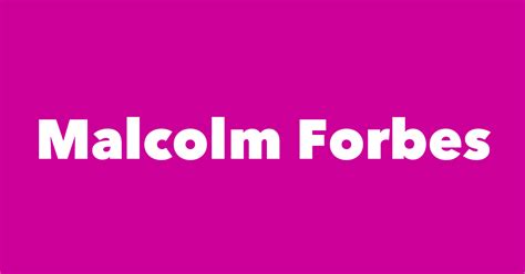 Malcolm Forbes - Spouse, Children, Birthday & More