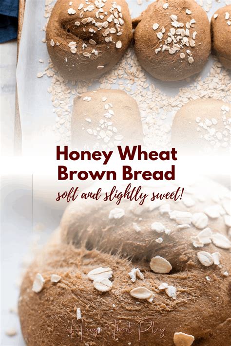 Honey Wheat Brown Bread Hunger Thirst Play