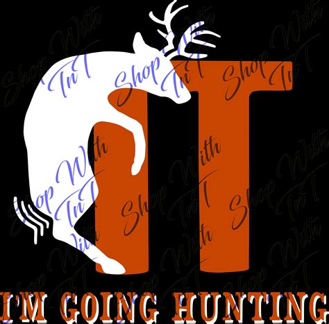 PNG File Fuck It I M Going Hunting Deer Hunter Etsy