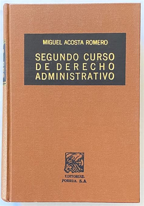 Segundo Curso De Derecho Administrativo By Acosta Romero Miguel