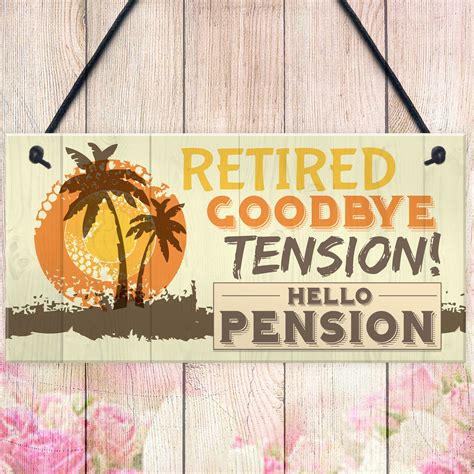 Retired Goodbye Tension Hello Pension Funny Novelty Retirement Plaque