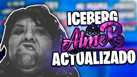 Iceberg De Aimep Actualizado Ft Gory Youtube