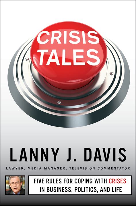 Crisis Tales: Five Rules for Coping With Crisis in Business, Politics ...