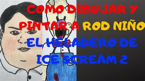 Cómo DIBUJAR y PINTAR a ROD NIÑO el HELADERO de ICE SCREAM YouTube