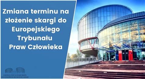 UWAGA Zmiana terminu na wniesienie skargi do Europejskiego Trybunału