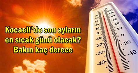 Kocaeli De Son Aylar N En S Cak G N Olacak Bak N Ka Derece