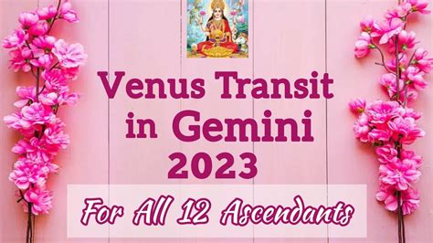 Venus Transit In Gemini Nd May To Th May For All