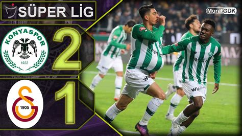 KONYASPOR 2 1 GALATASARAY GALİBİYET SERİSİ KONYA DA BİTTİ SÜPER LİG