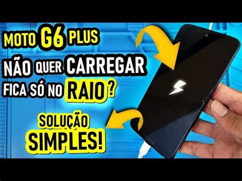 Moto G6 Plus G6 Play NÃO quer CARREGA Fica só no RAIO Tente essas 3