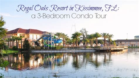 Regal Oaks Resort In Kissimmee Fl A 3 Bedroom Condo Tour Youtube