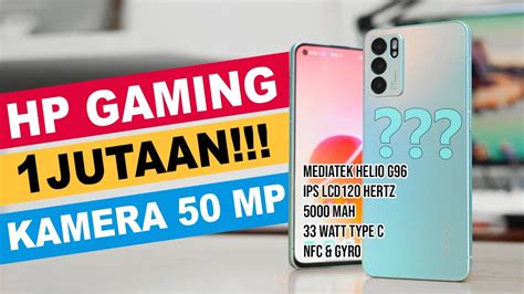 DILUAR NALAR 7 HP GAMING HARGA 1 JUTAAN UDA SPEK DEWA KAMERA TERBAIK