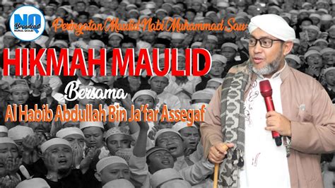 Hikmah Maulid Terbaru Bersama Al Habib Abdullah Bin Ja Far Assegaf Youtube