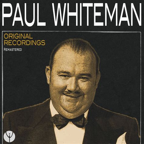 Paul Whiteman And His Orchestra - Original Recordings (Remastered ...