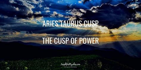 Aries Taurus Cusp The Cusp Of Power