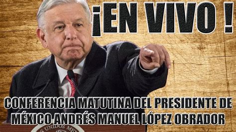 ANDRÉS MANUEL LÓPEZ OBRADOR EN SU CONFERENCIA MATUTINA YouTube