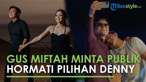 Terkait Happy Asmara Gus Miftah Minta Publik Hormati Pilihan Denny