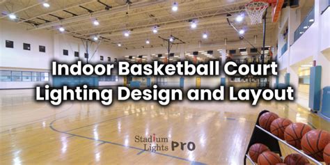 Shedding Light on Basketball Court Illumination: Guidelines and Best ...