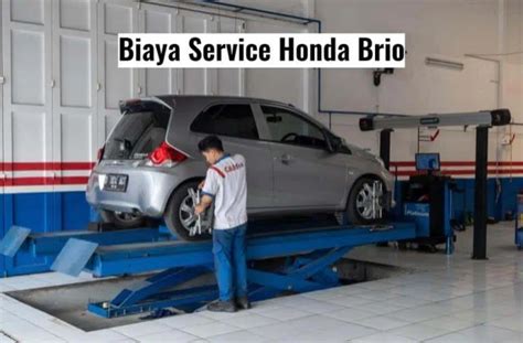 Biaya Service Mobil Honda Brio Di Bengkel Resmi 2019 PinterMekanik