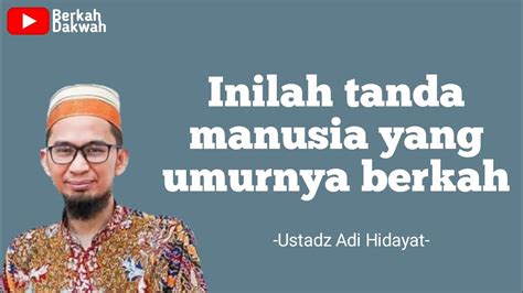 Tanda Manusia Yang Berkah Umurnya Ustadz Adi Hidayat Youtube