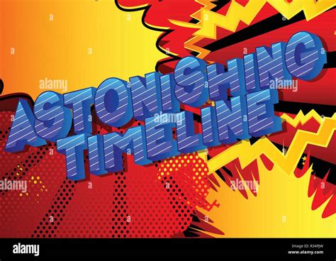 Astonishing Timeline Vector Illustrated Comic Book Style Phrase On