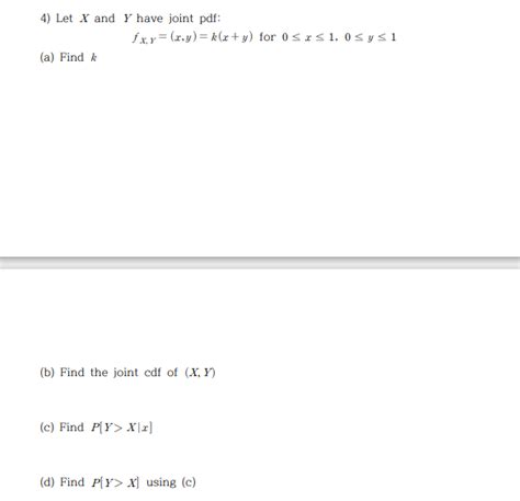 Solved 4 Let X And Y Have Joint Pdf Fx Y X Y K X Y For