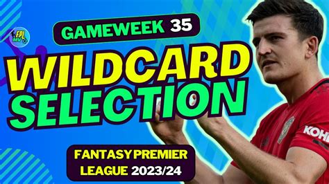 WILDCARD ACTIVATED FPL MY TEAM SELECTION GAMEWEEK 35 FANTASY