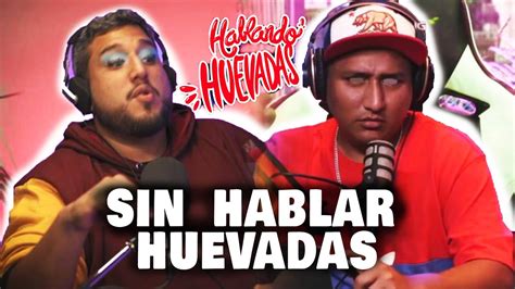 Hablando Huevadas Sin Hablar Huevadas La Verdad De Hablando Huevadas