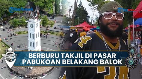 NGABUBURIT ASYIK Berburu Takjil Di Pasar Pabukoan Belakang Balok