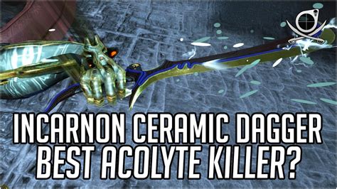 Incarnon Ceramic Dagger Ultimate Acolyte Killer Warframe Build