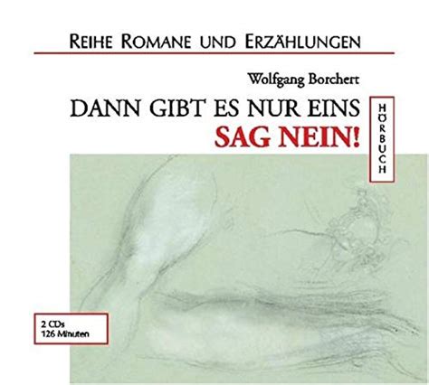 Dann Gibt Es Nur Eins Sag Nein Ungek Rzte Lesung By Wolfgang Borchert