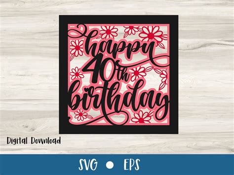 Happy 40th Birthday Card Svg Birthday Celebrations Layered Etsy Australia