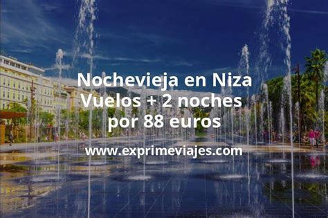 Brutal Nochevieja En Niza Vuelos 2 Noches Por 88 Euros Chollos