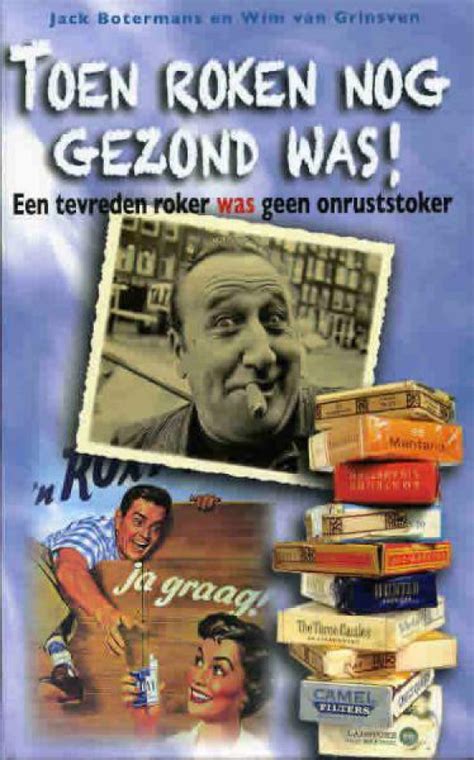 Toen Roken Nog Gezond Was Van Jack Botermans Wim Van Grinsven