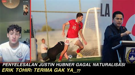 Penyelesalan Justin Hubner Gagal Naturalisasi Pssi Bingung Erik Tohir