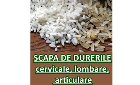 Consumați 1 linguriță de orez pe stomacul gol Te scapă de durerile