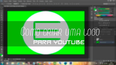 Como Criar Uma Logo Para Youtube Modelo Novo 2015 Youtube