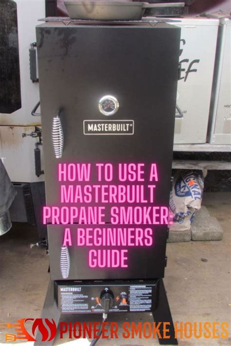 A Black Smoker With The Words How To Use A Masterbuil Propane Smoker A