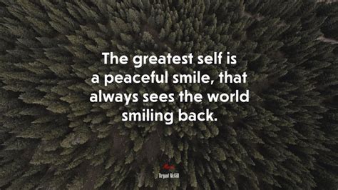 The Greatest Self Is A Peaceful Smile That Always Sees The World