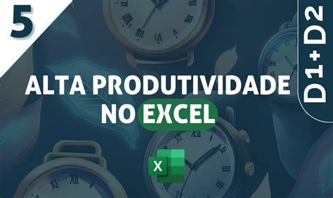 Alta Produtividade No Excel D D Doutores Do Excel