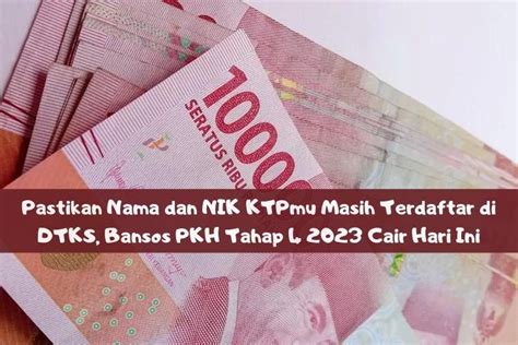 Pastikan Nama Dan NIK KTPmu Masih Terdaftar Di DTKS Bansos PKH Tahap 4