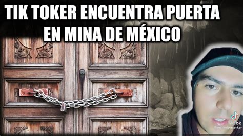 Tik Toker Encuentra PUERTA GIGANTE Y SELLADA en Mina de México QUIÉN