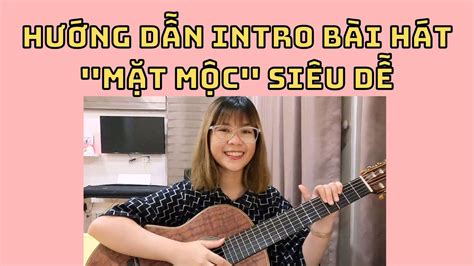 HƯỚng DẪn Intro Guitar BÀi HÁt MẶt MỘc Thanh NhÃ Ghi Ta Guitar HƯỚng DẪn Youtube