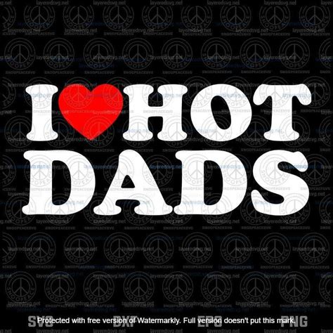 I Love Hot Dads Svg I Heart Hot Dads Svg Love Hot Dads Svg Father S Day Svg Layered Svg Svg