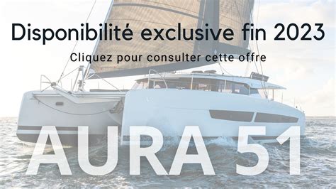 Fountaine Pajot AURA 51 Infos Prix Vidéos Photos