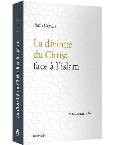 La Divinit Du Christ Face L Islam R Mi Gomez Livres Furet Du Nord