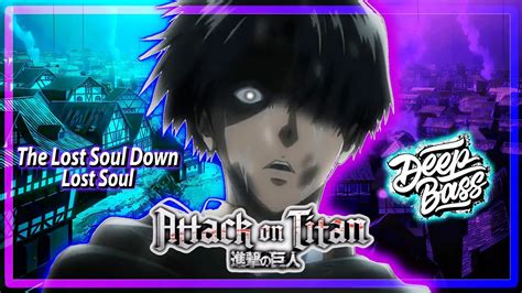 The Lost Soul Down X Lost Soul Nbsplv Slowed And Tiktok Remix [attack On Titan Special Edit