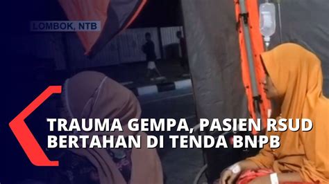 Mengaku Trauma Diguncang Gempa Sejumlah Pasien RSUD Di Lombok Memilih