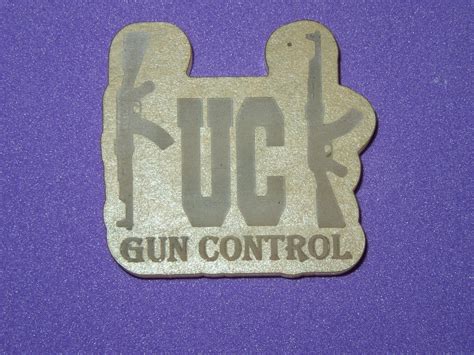 OFFENSIVE Fuck Gun Control Rifles Acrylic Blank For Making Silicone Molds Etsy