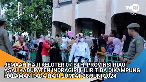 Gelombang Ke Dua Jemaah Haji Kloter Bth Asal Kabupaten Indragiri