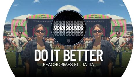 Beachcrimes Do It Better Ft Tia Tia House Youtube